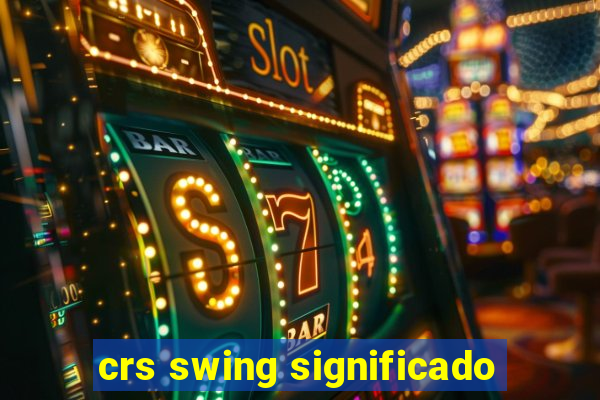 crs swing significado